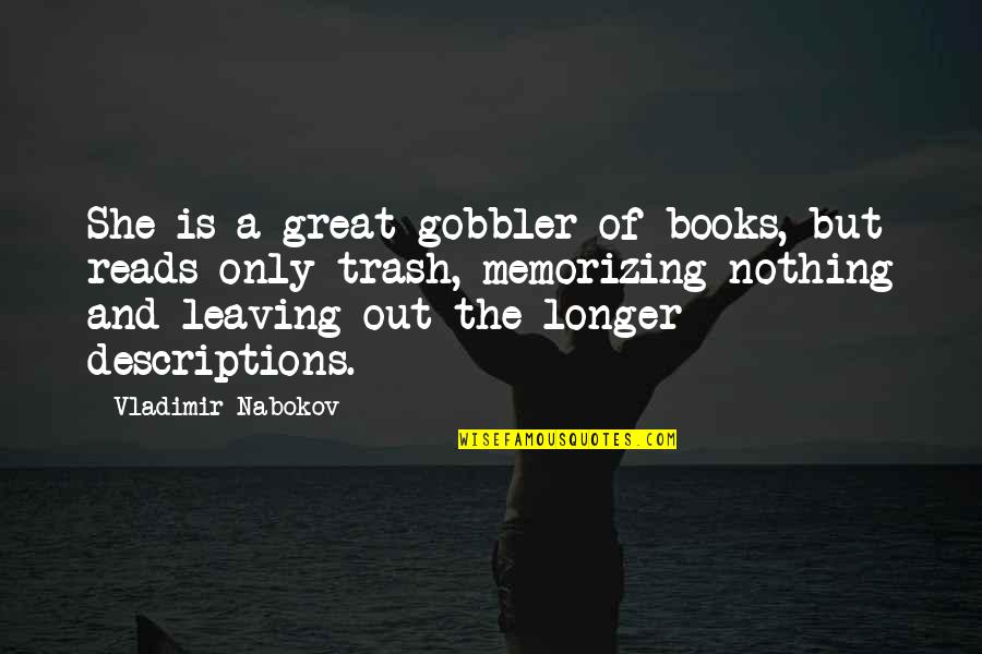 Great Books Of Quotes By Vladimir Nabokov: She is a great gobbler of books, but