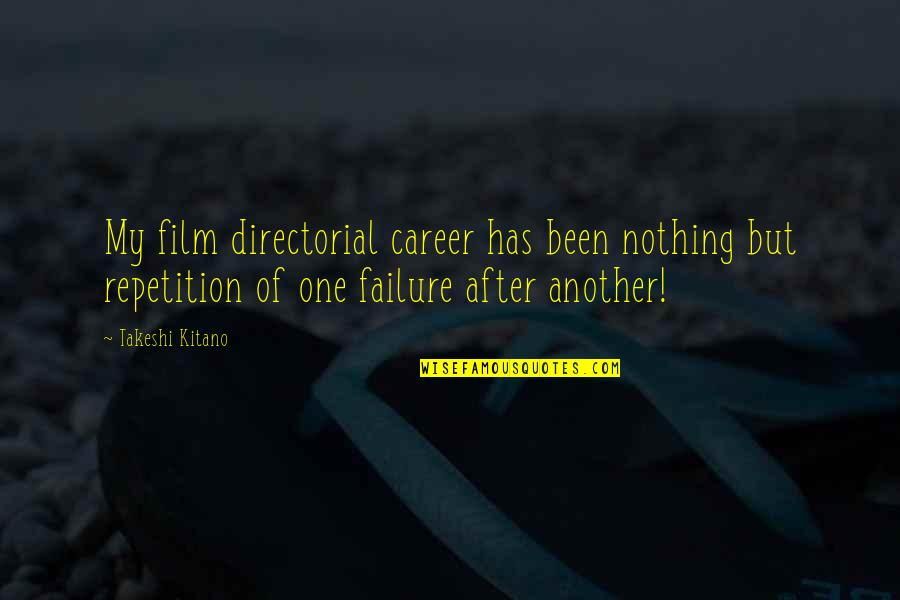 Great Brand Strategy Quotes By Takeshi Kitano: My film directorial career has been nothing but