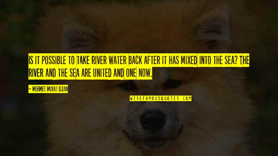Great Breakup Quotes By Mehmet Murat Ildan: Is it possible to take river water back Great Breakup Quotes By Mehmet Murat Ildan: Is it possible to take river water back