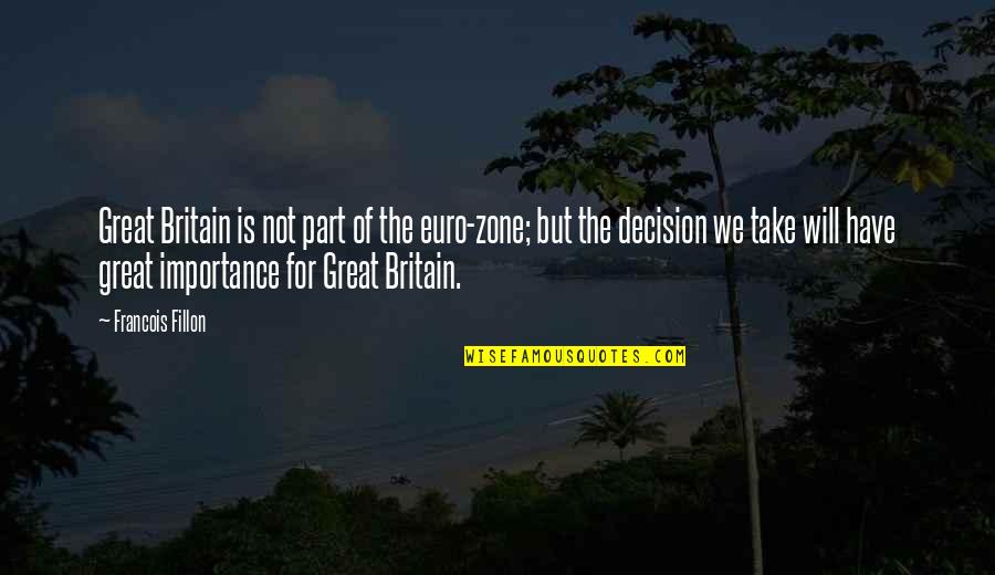 Great Britain Quotes By Francois Fillon: Great Britain is not part of the euro-zone;