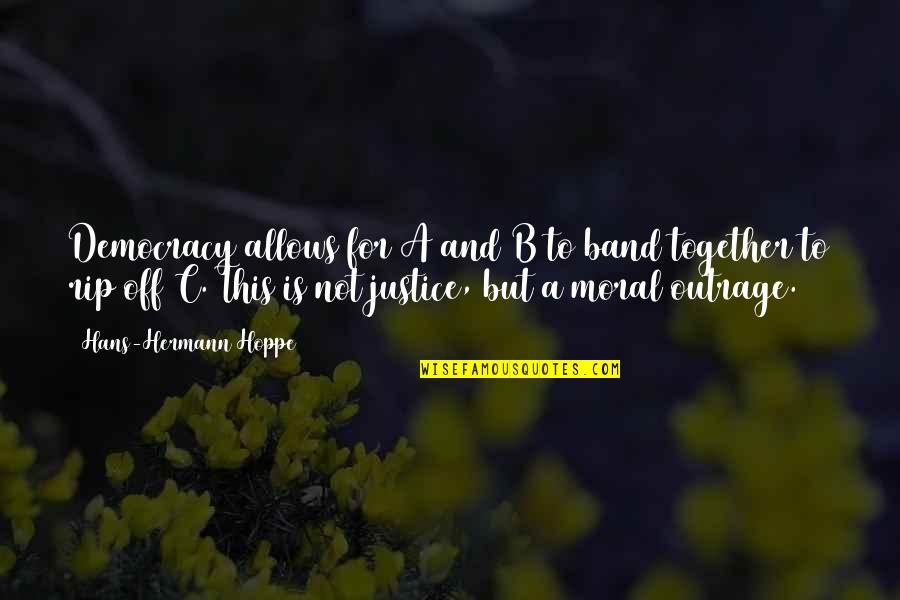 Great British With Quotes By Hans-Hermann Hoppe: Democracy allows for A and B to band Great British With Quotes By Hans-Hermann Hoppe: Democracy allows for A and B to band
