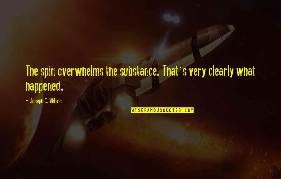 Great British With Quotes By Joseph C. Wilson: The spin overwhelms the substance. That's very clearly Great British With Quotes By Joseph C. Wilson: The spin overwhelms the substance. That's very clearly