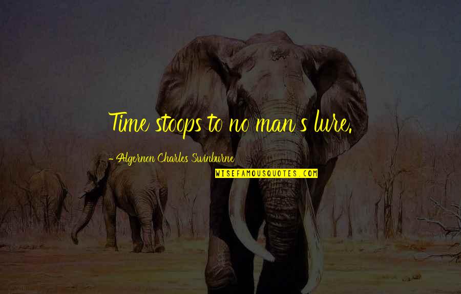 Great Buddies Quotes By Algernon Charles Swinburne: Time stoops to no man's lure.