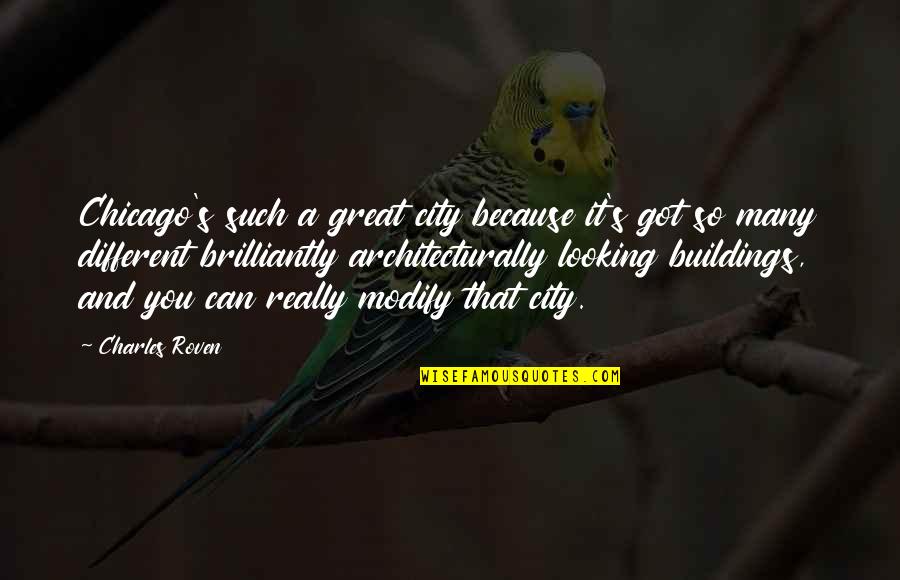Great Buildings Quotes By Charles Roven: Chicago's such a great city because it's got