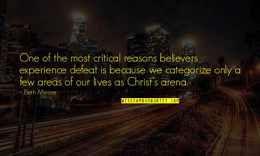 Great Business Idea Quotes By Beth Moore: One of the most critical reasons believers experience Great Business Idea Quotes By Beth Moore: One of the most critical reasons believers experience