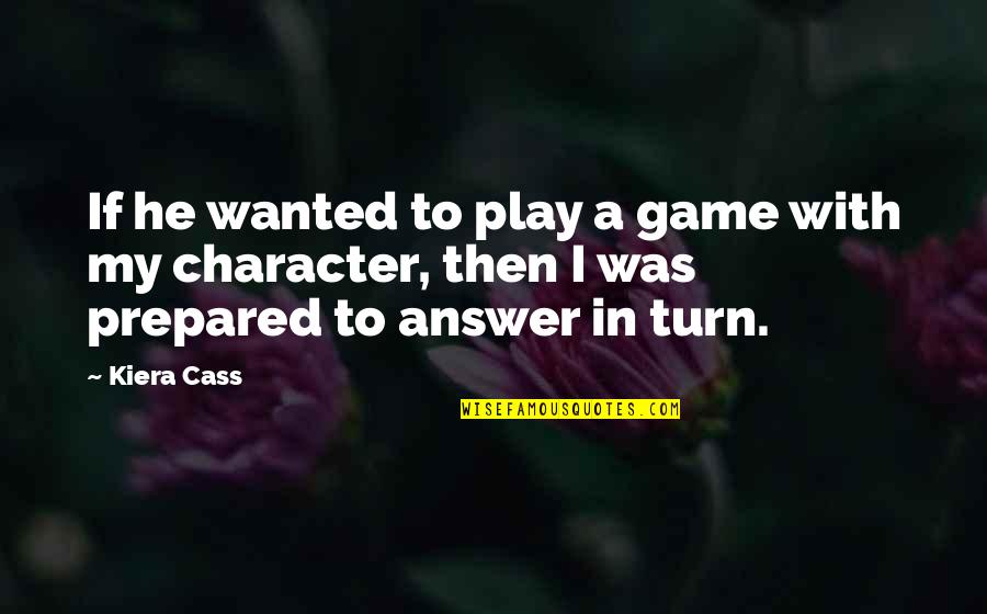 Great Business Presentation Quotes By Kiera Cass: If he wanted to play a game with