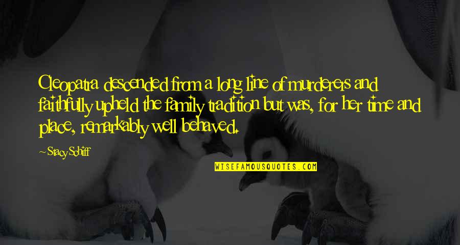 Great Call To Action Quotes By Stacy Schiff: Cleopatra descended from a long line of murderers