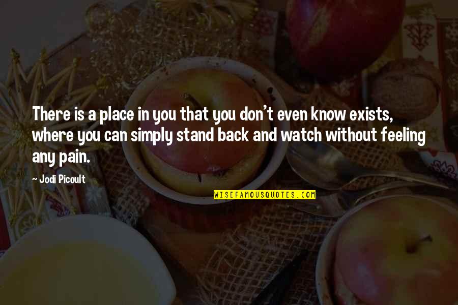 Great Calvinist Quotes By Jodi Picoult: There is a place in you that you