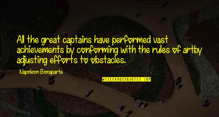 Great Captains Quotes By Napoleon Bonaparte: All the great captains have performed vast achievements