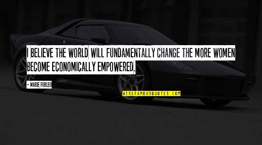 Great Car Sales Quotes By Marie Forleo: I believe the world will fundamentally change the