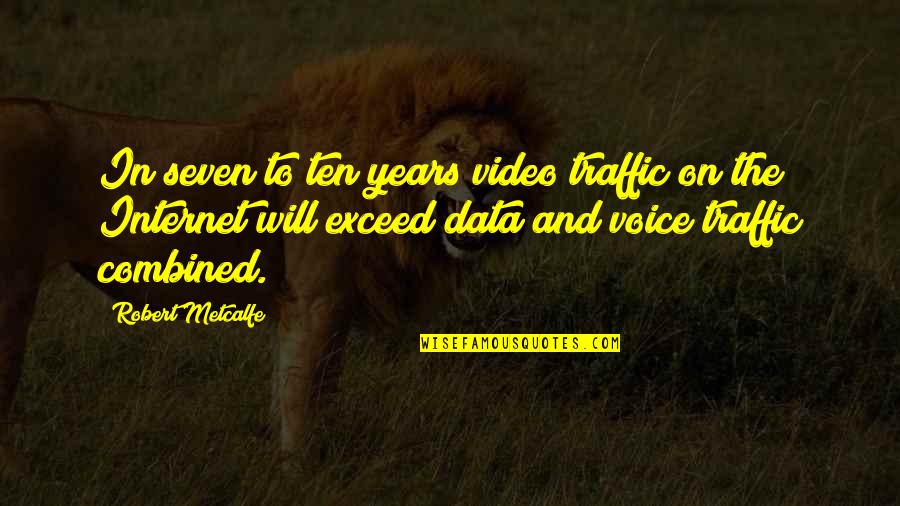 Great Catching Up Quotes By Robert Metcalfe: In seven to ten years video traffic on Great Catching Up Quotes By Robert Metcalfe: In seven to ten years video traffic on