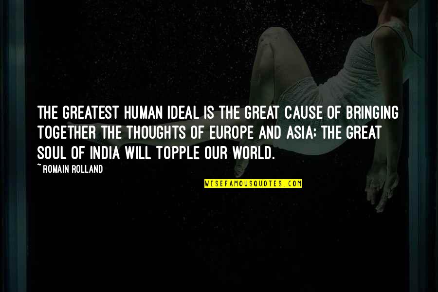 Great Cause Quotes By Romain Rolland: The greatest human ideal is the great cause