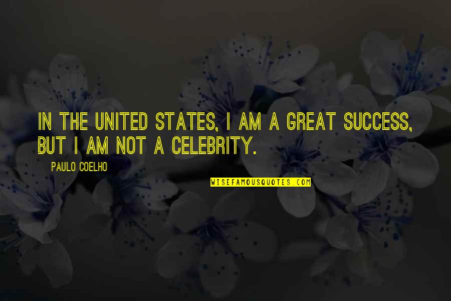 Great Celebrity Quotes By Paulo Coelho: In the United States, I am a great