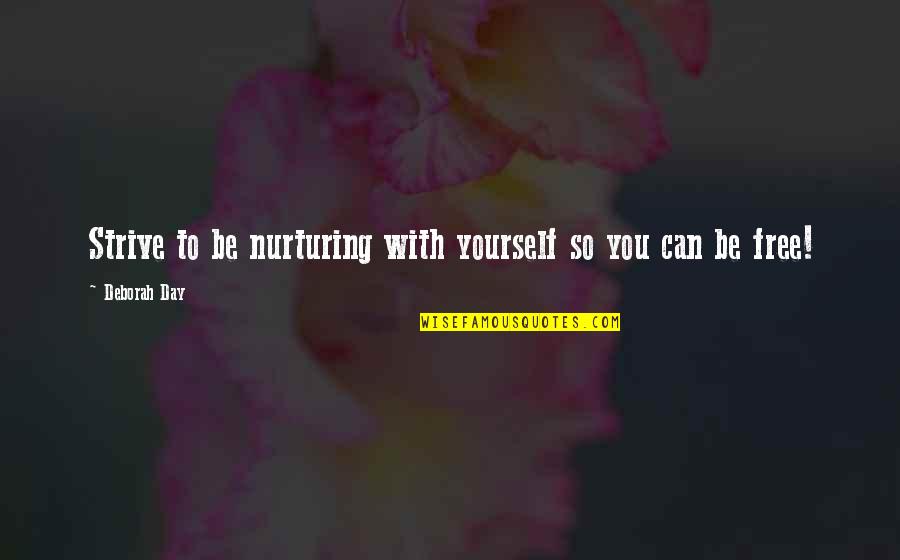 Great Chalkboard Quotes By Deborah Day: Strive to be nurturing with yourself so you