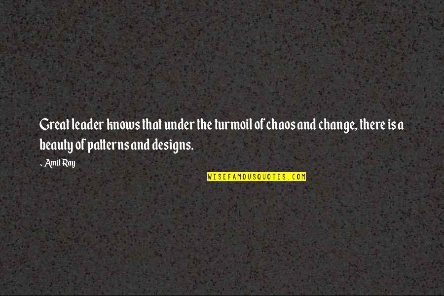 Great Change Quotes By Amit Ray: Great leader knows that under the turmoil of