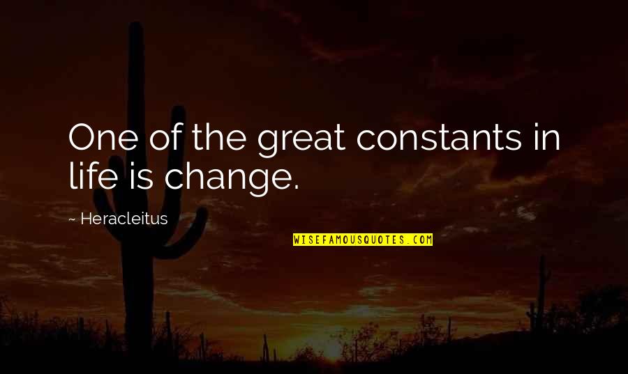 Great Change Quotes By Heracleitus: One of the great constants in life is