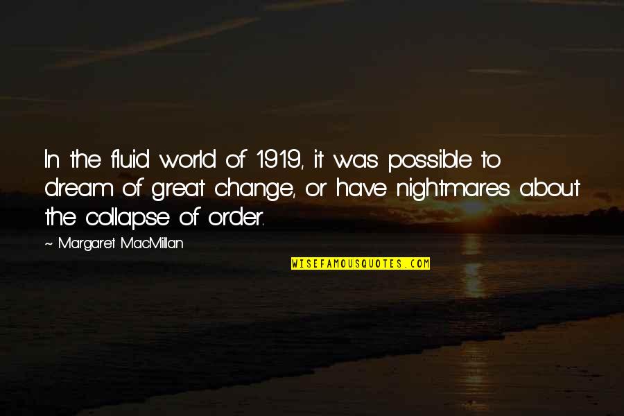 Great Change Quotes By Margaret MacMillan: In the fluid world of 1919, it was