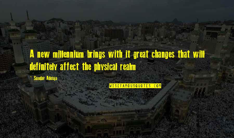 Great Change Quotes By Sunday Adelaja: A new millennium brings with it great changes