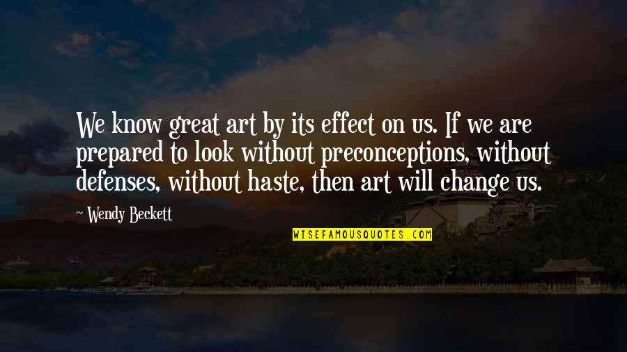 Great Change Quotes By Wendy Beckett: We know great art by its effect on