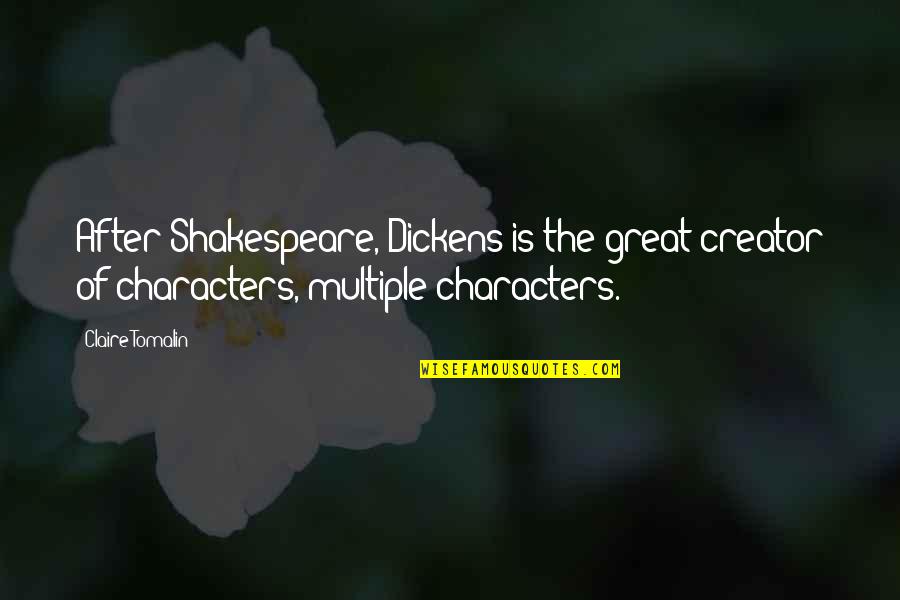Great Characters Quotes By Claire Tomalin: After Shakespeare, Dickens is the great creator of Great Characters Quotes By Claire Tomalin: After Shakespeare, Dickens is the great creator of