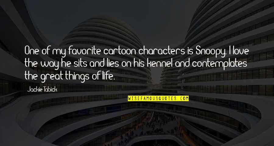 Great Characters Quotes By Jackie Tabick: One of my favorite cartoon characters is Snoopy. Great Characters Quotes By Jackie Tabick: One of my favorite cartoon characters is Snoopy.