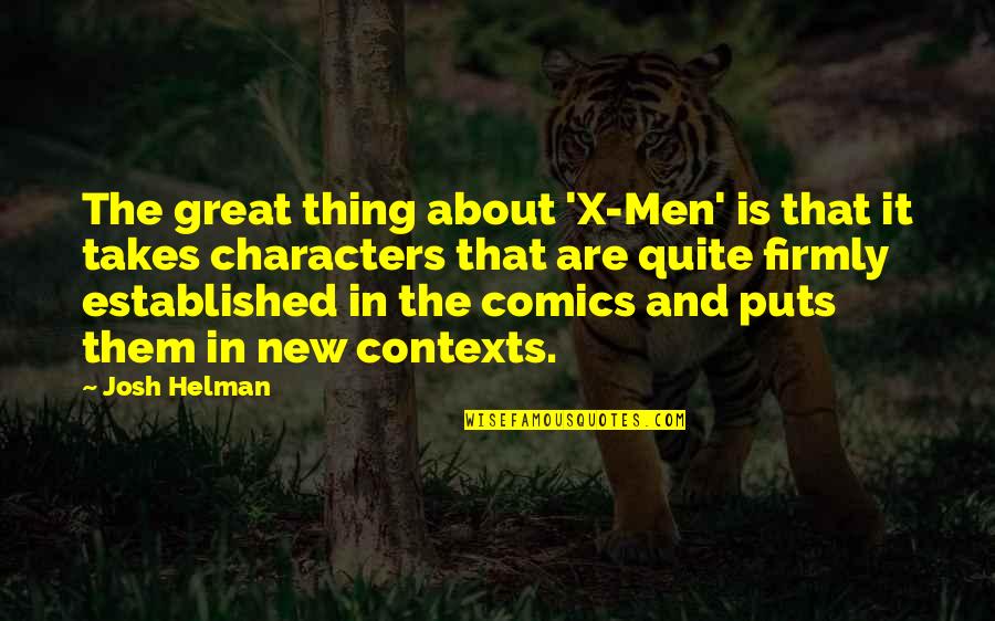 Great Characters Quotes By Josh Helman: The great thing about 'X-Men' is that it