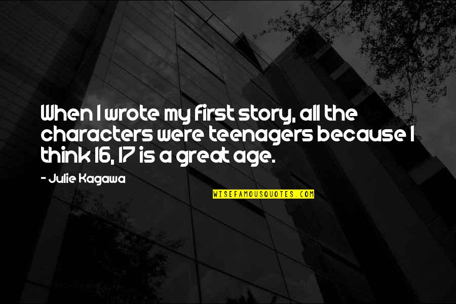 Great Characters Quotes By Julie Kagawa: When I wrote my first story, all the