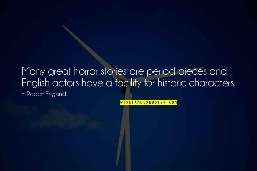 Great Characters Quotes By Robert Englund: Many great horror stories are period pieces and Great Characters Quotes By Robert Englund: Many great horror stories are period pieces and
