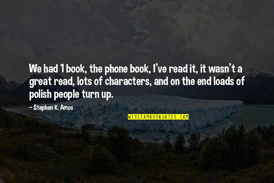 Great Characters Quotes By Stephen K. Amos: We had 1 book, the phone book, I've