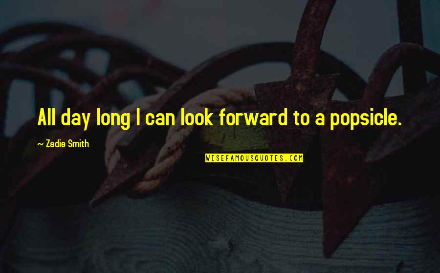 Great Checkers Quotes By Zadie Smith: All day long I can look forward to Great Checkers Quotes By Zadie Smith: All day long I can look forward to