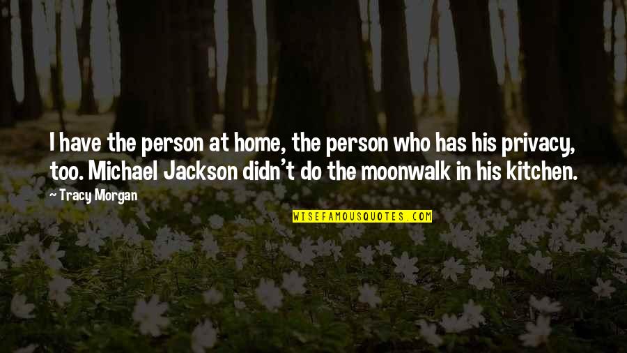 Great Christian Business Quotes By Tracy Morgan: I have the person at home, the person