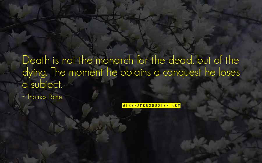 Great Christian Marriage Quotes By Thomas Paine: Death is not the monarch for the dead,