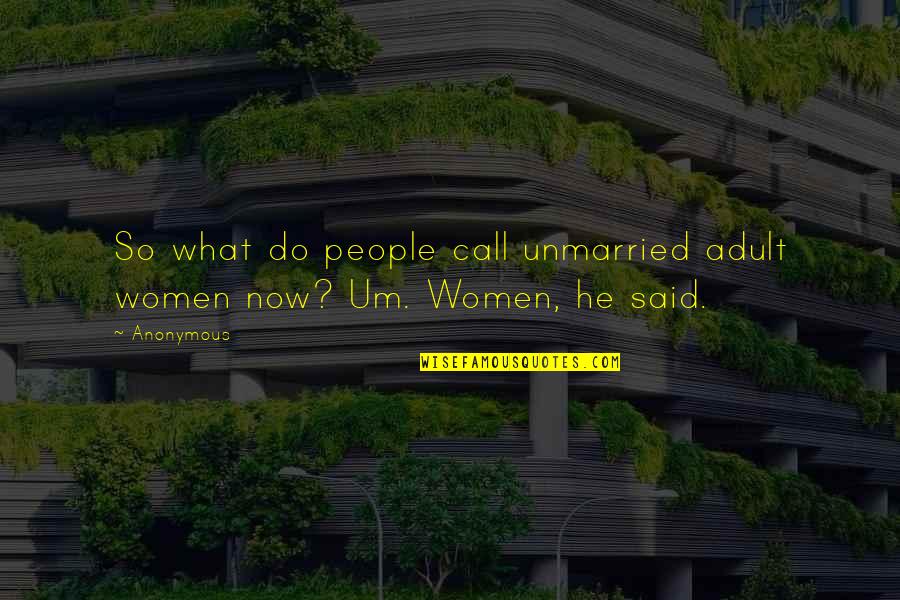 Great Christian Thinkers Quotes By Anonymous: So what do people call unmarried adult women