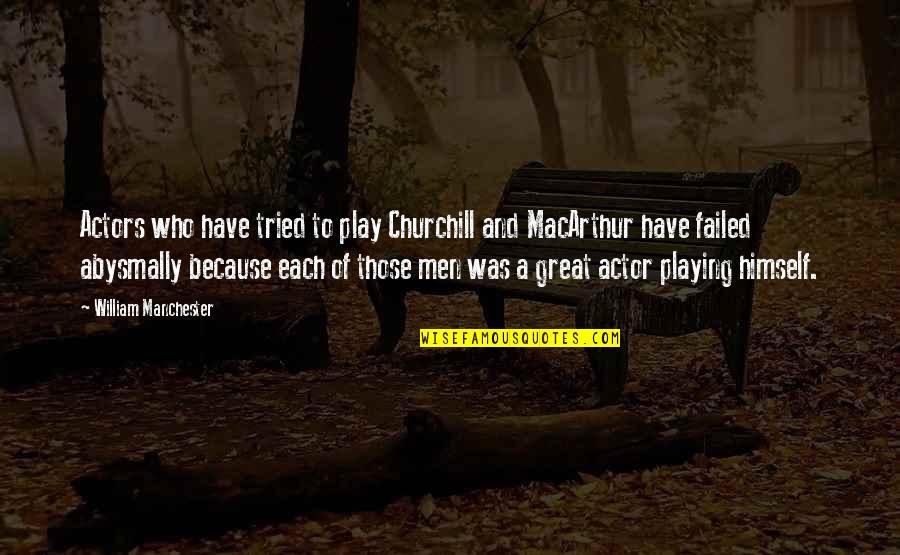 Great Churchill Quotes By William Manchester: Actors who have tried to play Churchill and