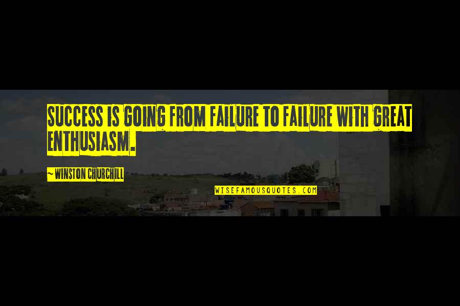 Great Churchill Quotes By Winston Churchill: Success is going from failure to failure with