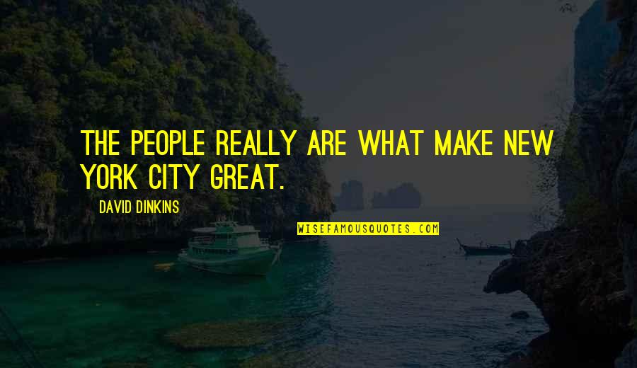 Great City Quotes By David Dinkins: The people really are what make New York