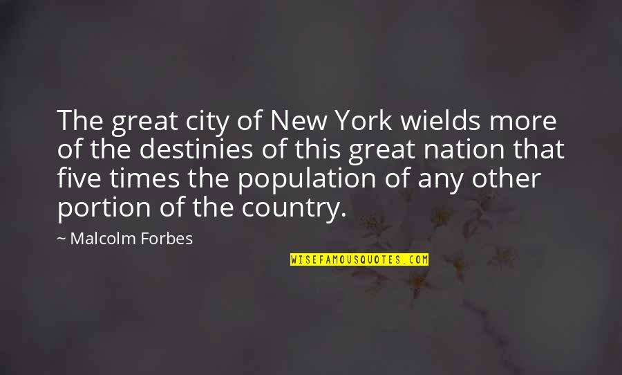 Great City Quotes By Malcolm Forbes: The great city of New York wields more
