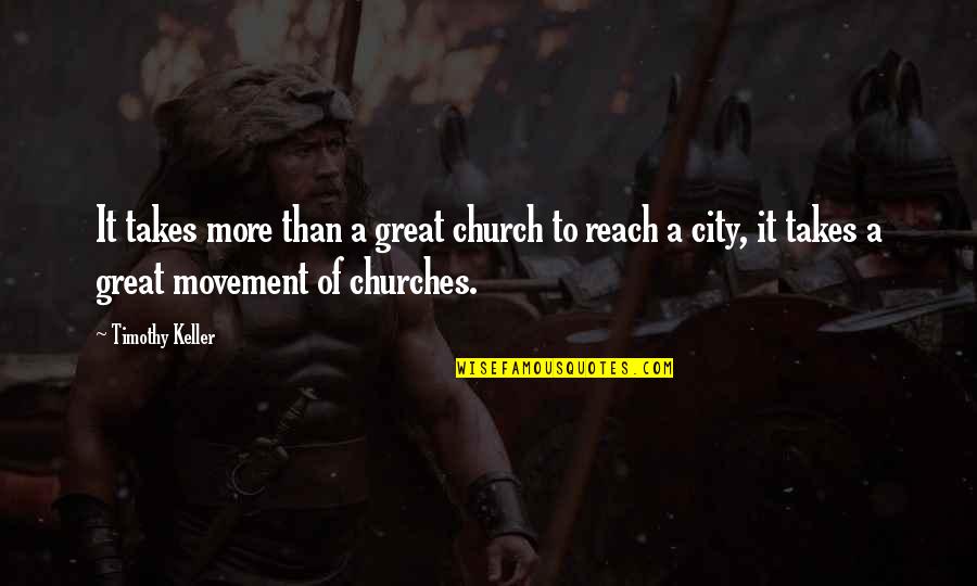 Great City Quotes By Timothy Keller: It takes more than a great church to
