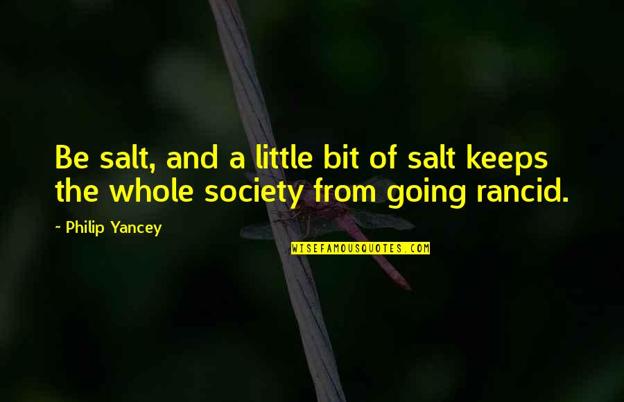 Great Coach Thank You Quotes By Philip Yancey: Be salt, and a little bit of salt