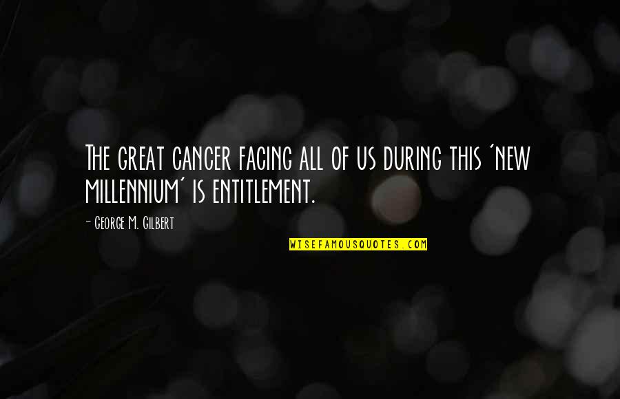 Great Coaching Quotes By George M. Gilbert: The great cancer facing all of us during