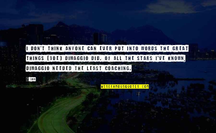 Great Coaching Quotes By Joe: I don't think anyone can ever put into