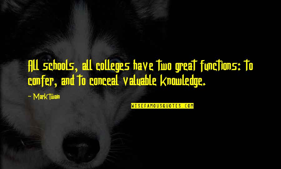 Great College Quotes By Mark Twain: All schools, all colleges have two great functions: