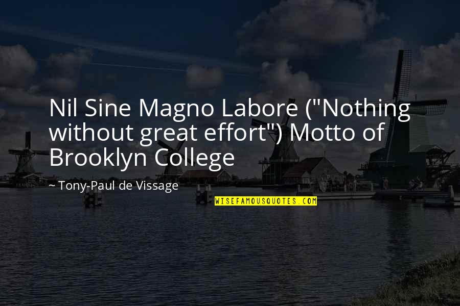 Great College Quotes By Tony-Paul De Vissage: Nil Sine Magno Labore ("Nothing without great effort")