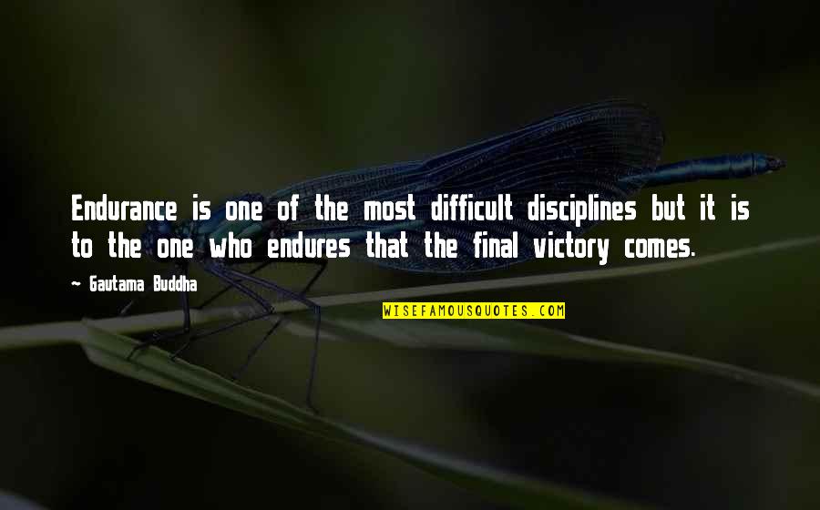 Great Cologne Quotes By Gautama Buddha: Endurance is one of the most difficult disciplines