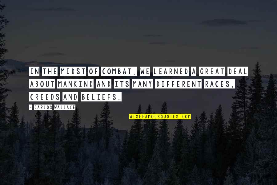 Great Combat Quotes By Carlos Wallace: In the midst of combat, we learned a Great Combat Quotes By Carlos Wallace: In the midst of combat, we learned a
