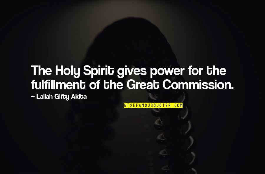 Great Commission Quotes By Lailah Gifty Akita: The Holy Spirit gives power for the fulfillment