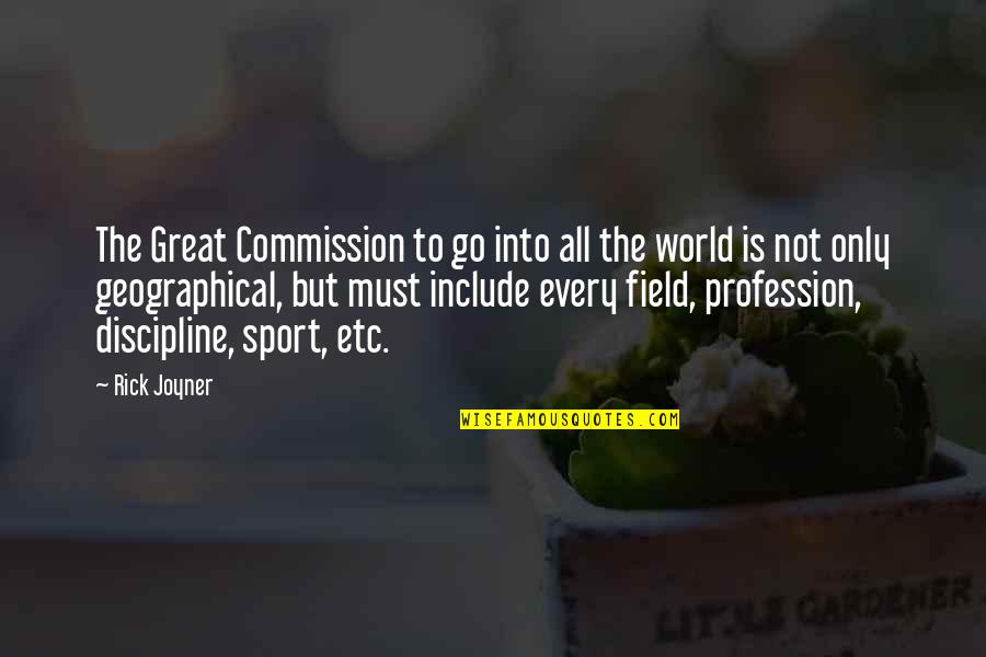 Great Commission Quotes By Rick Joyner: The Great Commission to go into all the