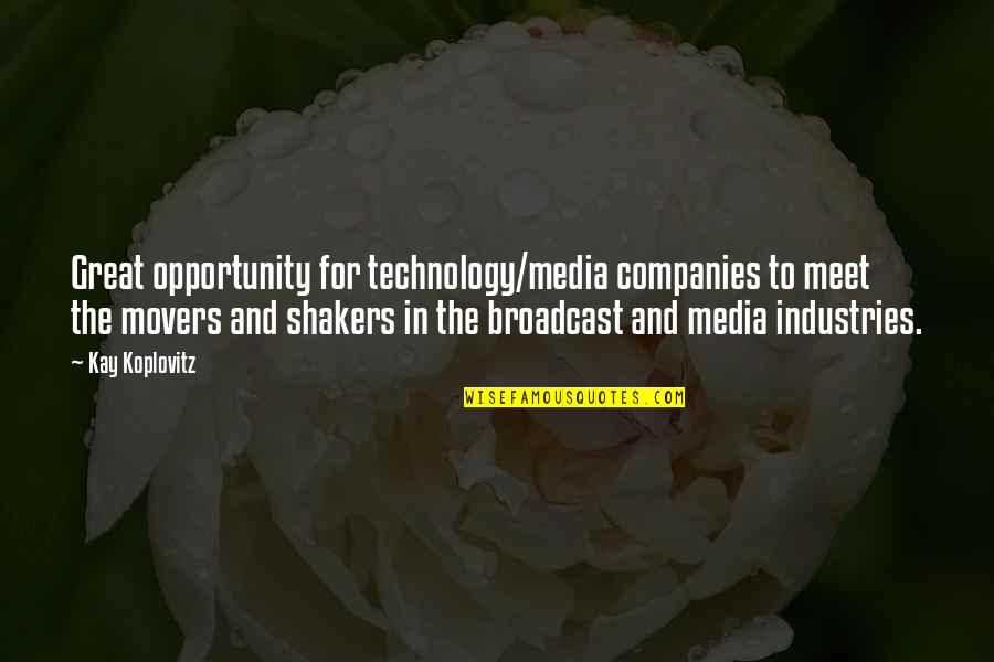 Great Companies Quotes By Kay Koplovitz: Great opportunity for technology/media companies to meet the