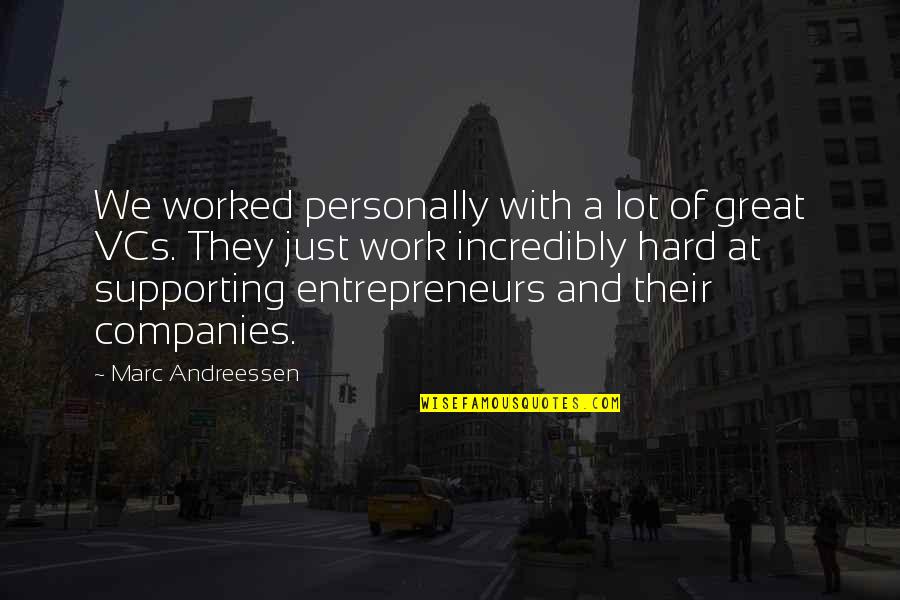 Great Companies Quotes By Marc Andreessen: We worked personally with a lot of great