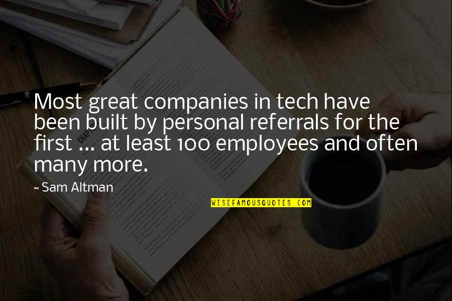 Great Companies Quotes By Sam Altman: Most great companies in tech have been built